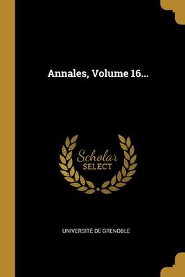 Annales, Volume 16...