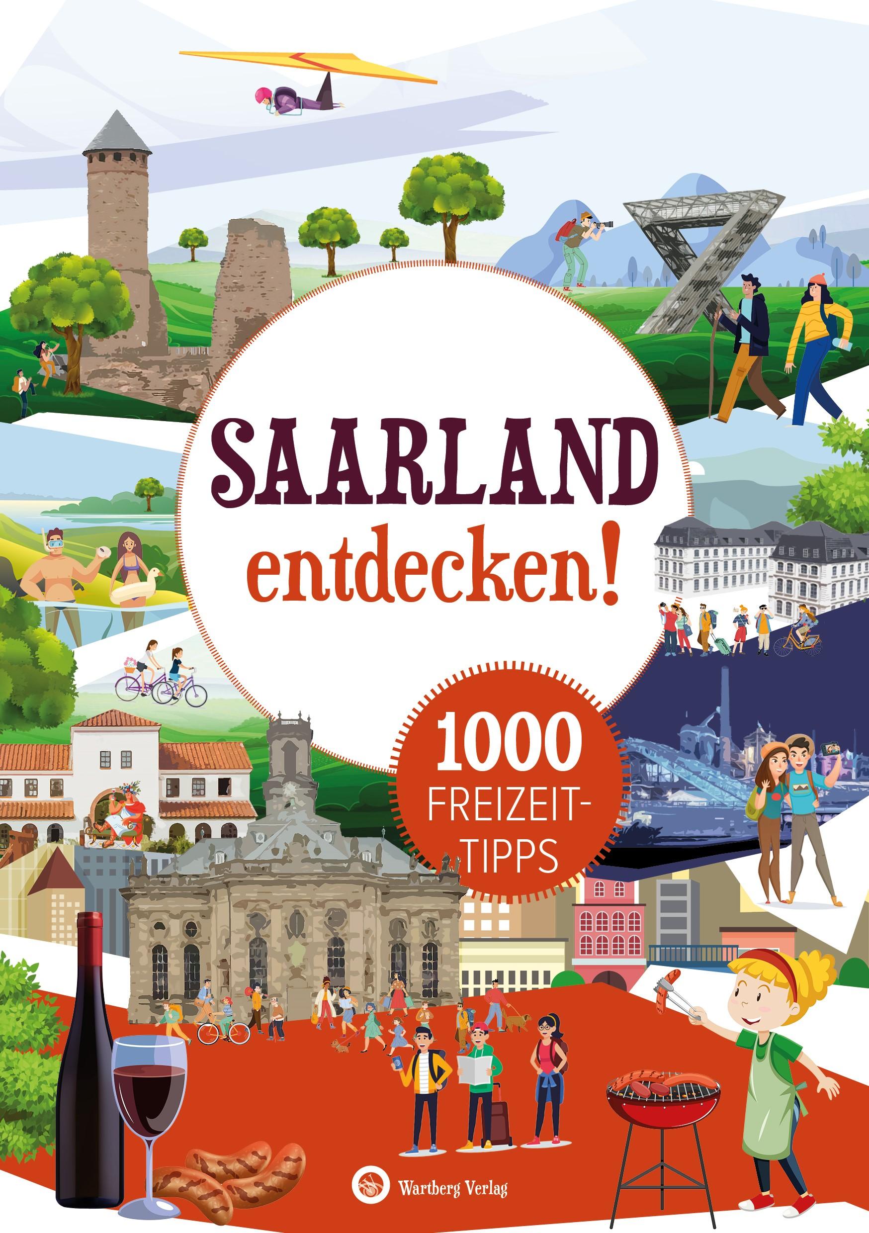 Saarland entdecken! 1000 Freizeittipps : Natur, Kultur, Sport, Spaß