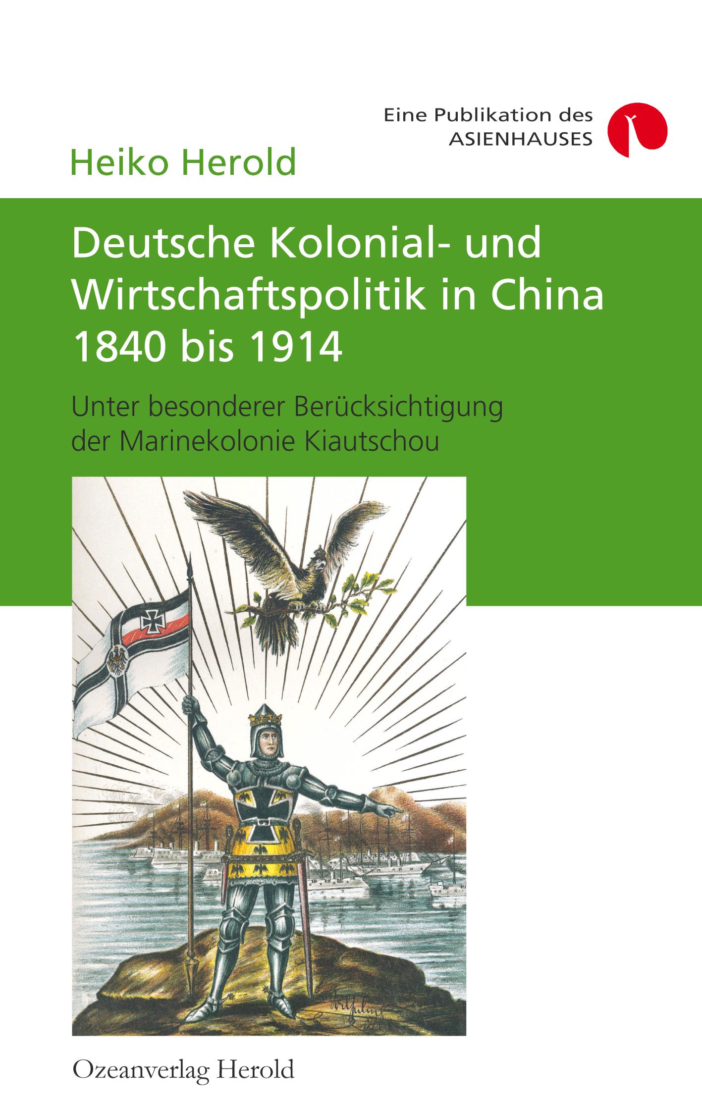 Deutsche Kolonial- und Wirtschaftspolitik in China 1840 bis 1914