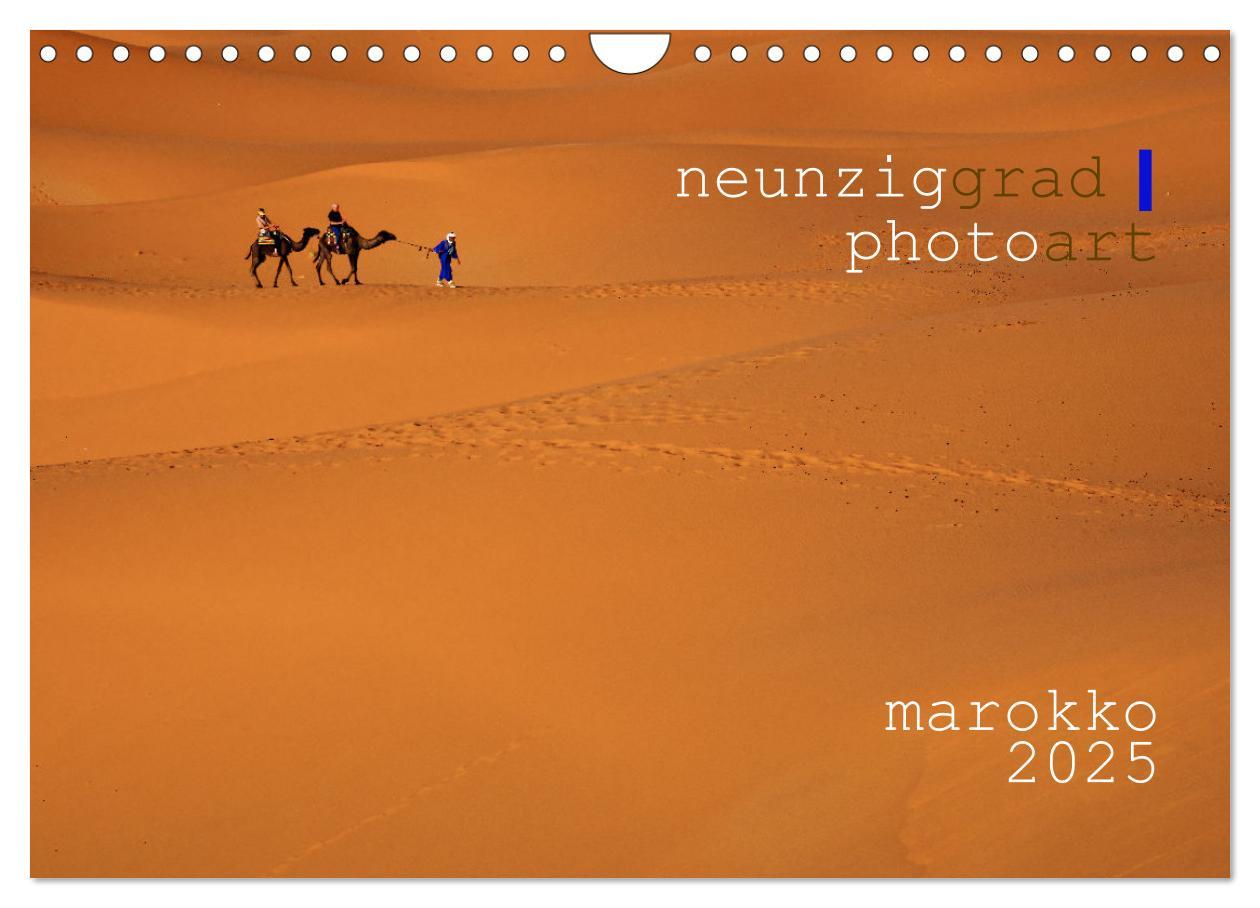 neunziggrad I photoart: marokko (Wandkalender 2025 DIN A4 quer), CALVENDO Monatskalender