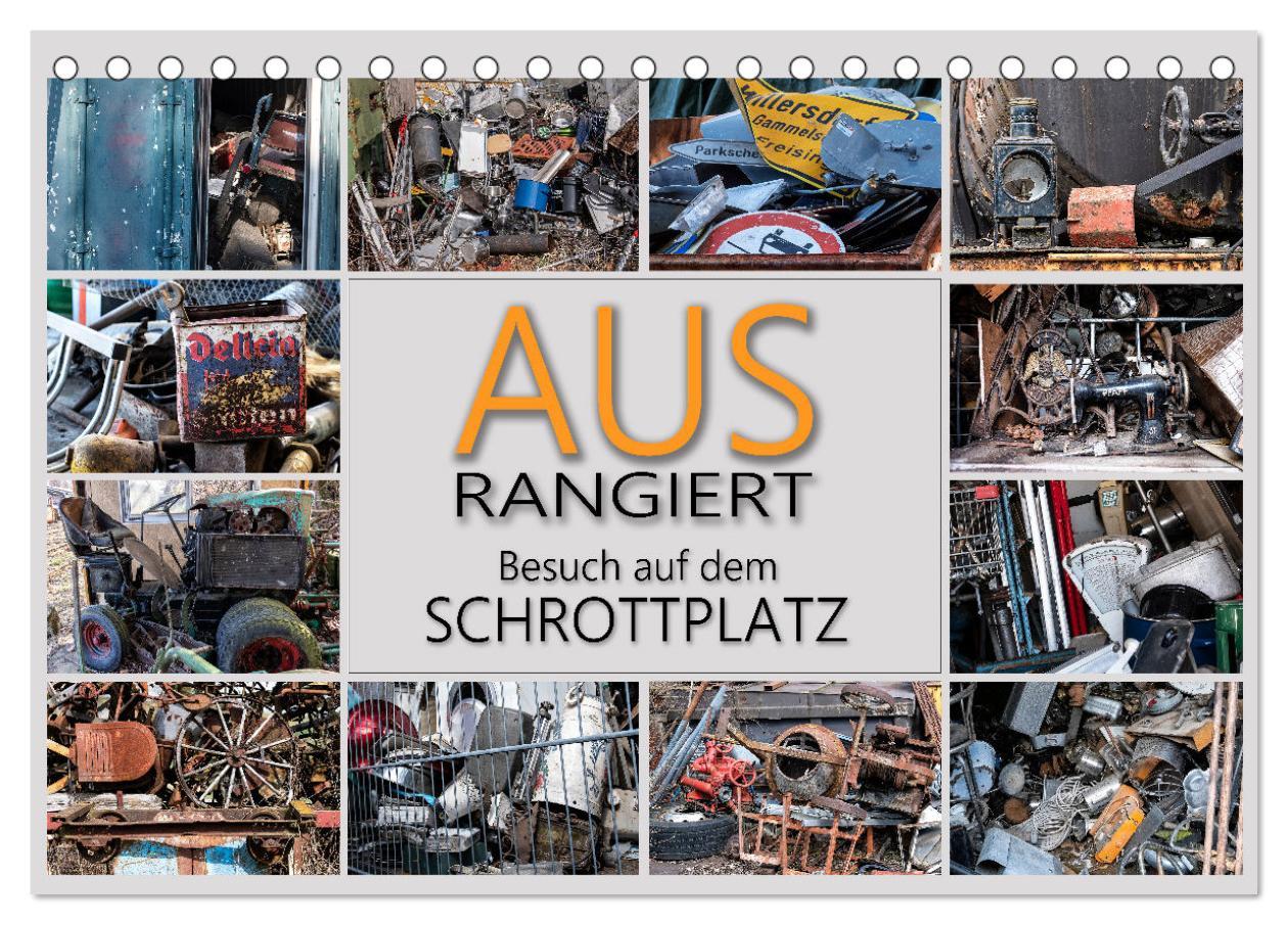 Ausrangiert Besuch auf dem Schrottplatz (Tischkalender 2025 DIN A5 quer), CALVENDO Monatskalender