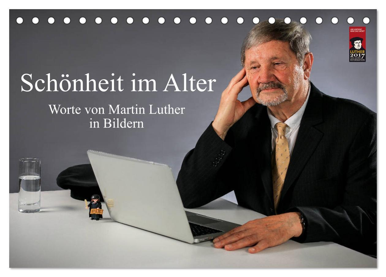 Schönheit im Alter - Worte von Martin Luther in Bildern (Tischkalender 2025 DIN A5 quer), CALVENDO Monatskalender