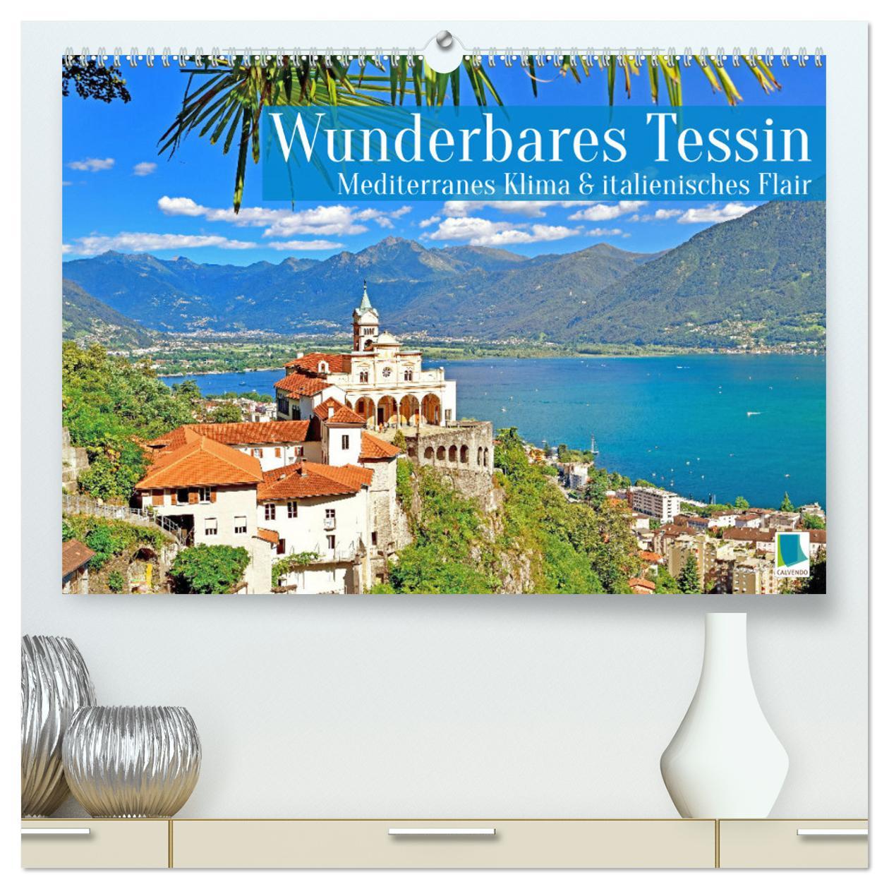 Wunderbares Tessin: Mediterranes Klima und italienisches Flair (hochwertiger Premium Wandkalender 2025 DIN A2 quer), Kunstdruck in Hochglanz