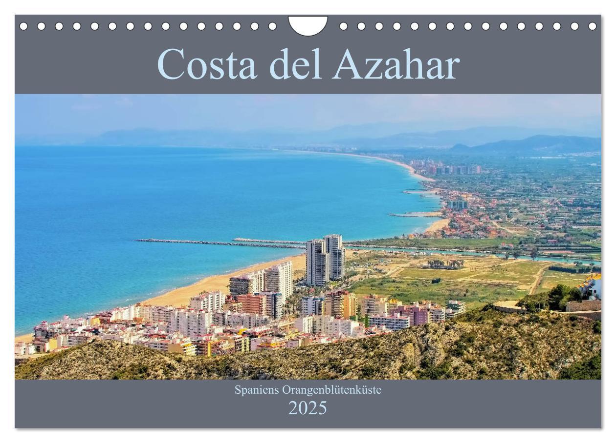 Costa del Azahar - Spaniens Orangenblütenküste (Wandkalender 2025 DIN A4 quer), CALVENDO Monatskalender