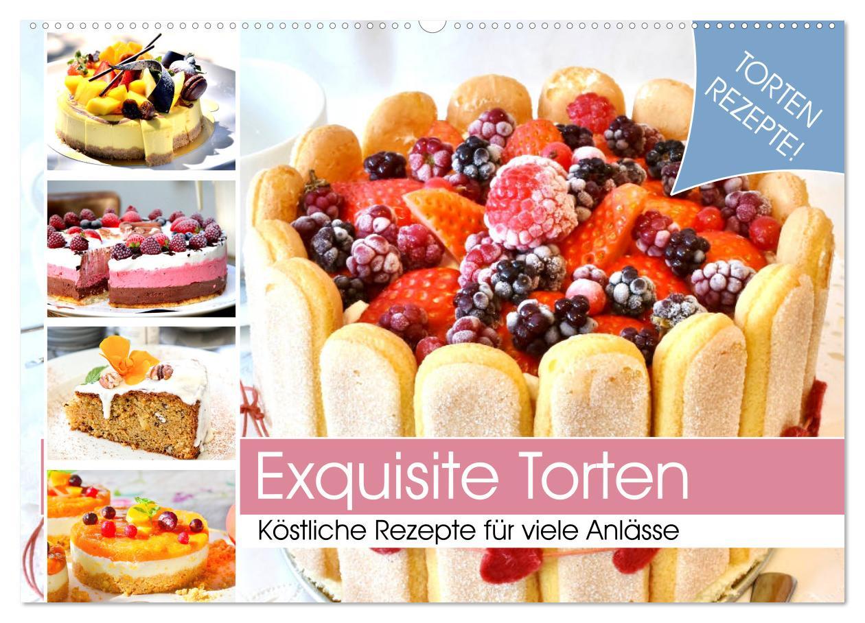 Exquisite Torten. Köstliche Rezepte für viele Anlässe (Wandkalender 2025 DIN A2 quer), CALVENDO Monatskalender