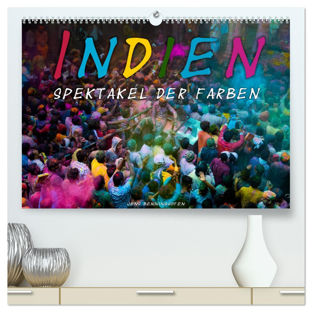 Indien - Spektakel der Farben (hochwertiger Premium Wandkalender 2025 DIN A2 quer), Kunstdruck in Hochglanz