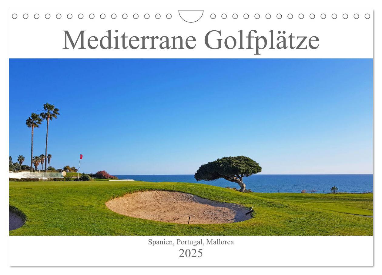 Mediterrane Golfplätze - Spanien, Portugal, Mallorca (Wandkalender 2025 DIN A4 quer), CALVENDO Monatskalender