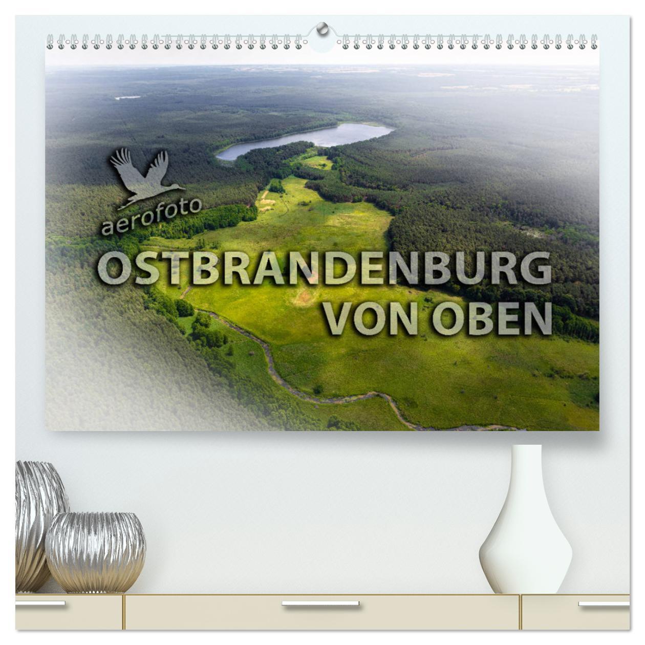 Ostbrandenburg von oben (hochwertiger Premium Wandkalender 2025 DIN A2 quer), Kunstdruck in Hochglanz