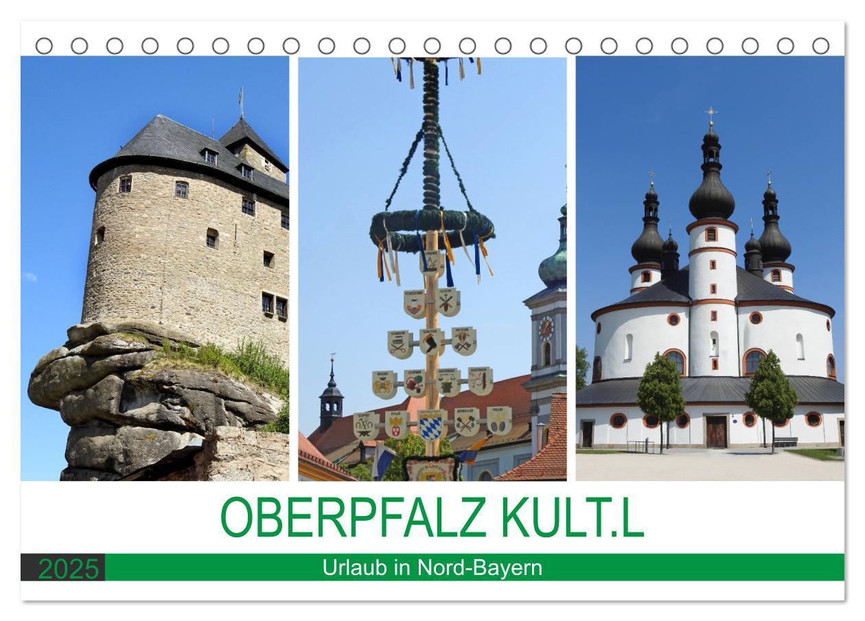 OBERPFALZ KULT.L - Urlaub in Nord-Bayern (Tischkalender 2025 DIN A5 quer), CALVENDO Monatskalender