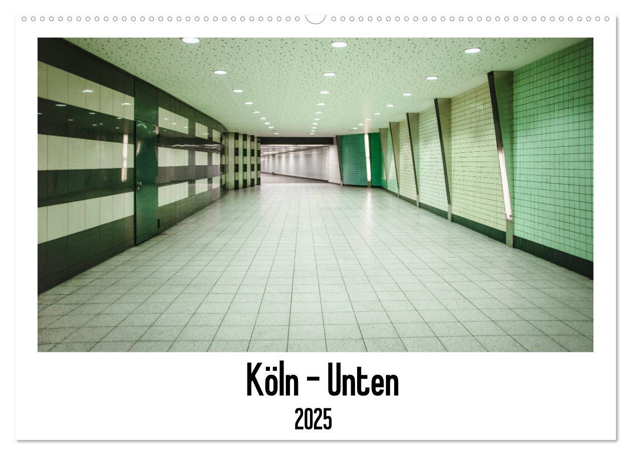 Köln - Unten (Wandkalender 2025 DIN A2 quer), CALVENDO Monatskalender