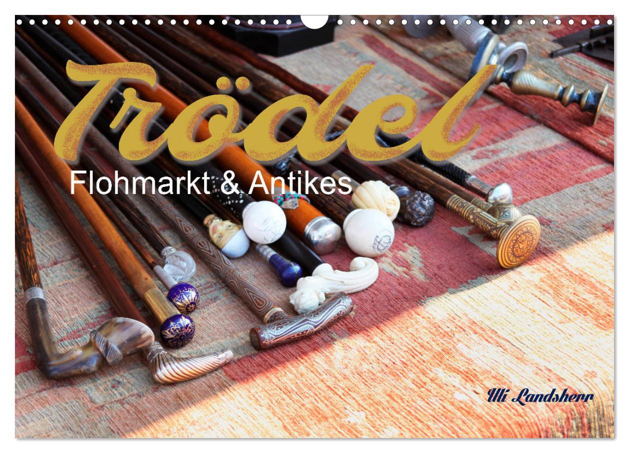 Trödel, Flohmarkt & Antikes (Wandkalender 2025 DIN A3 quer), CALVENDO Monatskalender