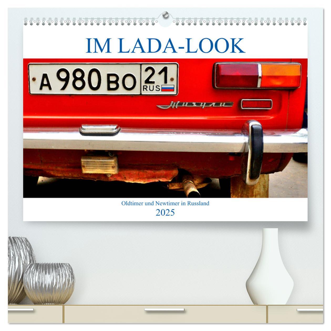 IM LADA-LOOK - Oldtimer und Newtimer in Russland (hochwertiger Premium Wandkalender 2025 DIN A2 quer), Kunstdruck in Hochglanz