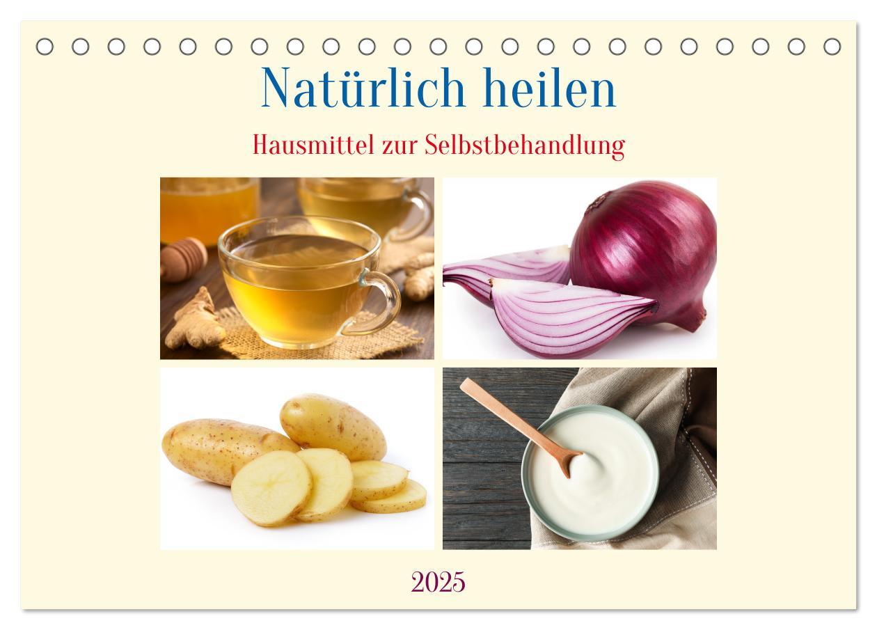 Natürlich heilen - Hausmittel zur Selbstbehandlung (Tischkalender 2025 DIN A5 quer), CALVENDO Monatskalender