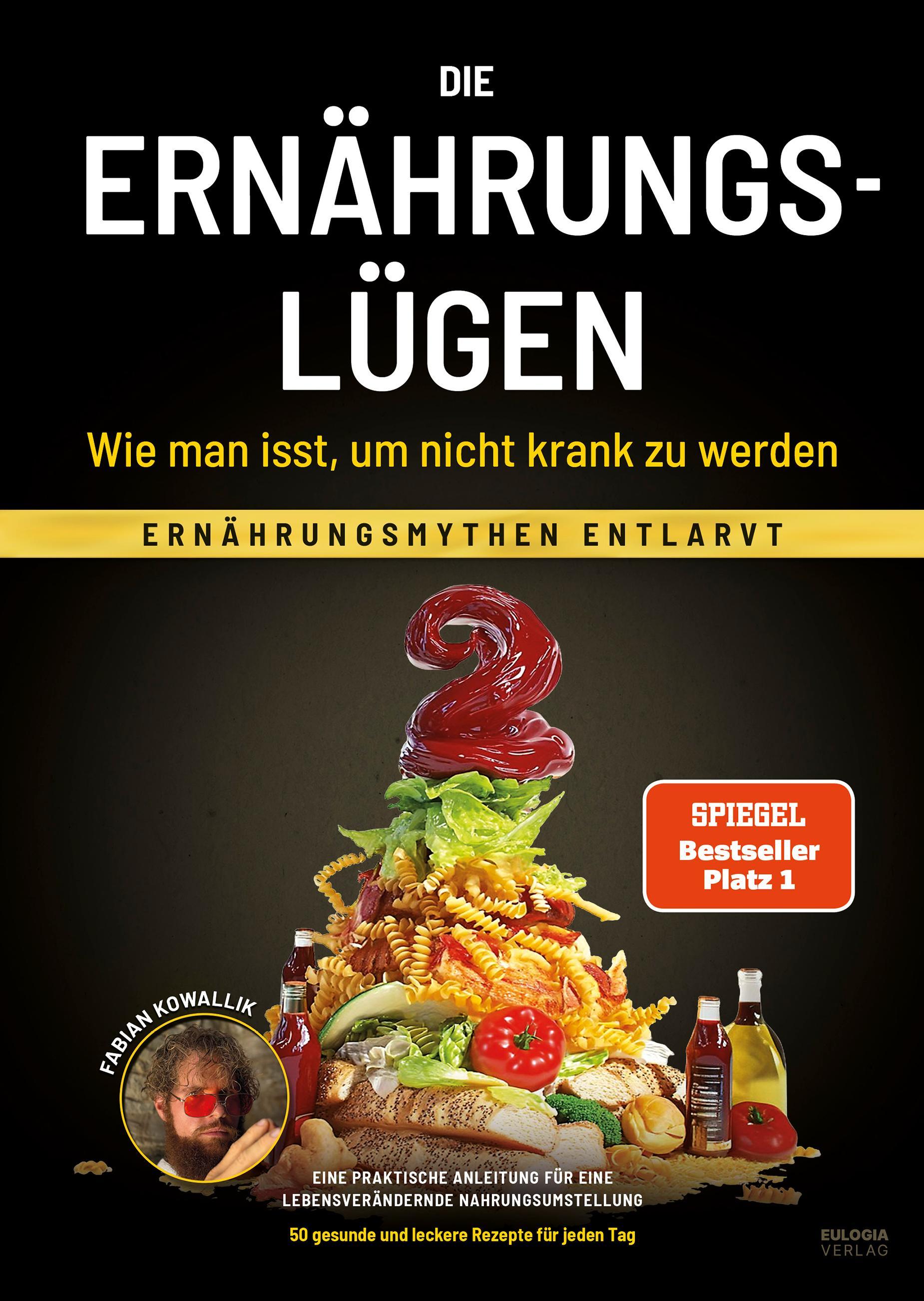 Die Ernährungslügen - Wie man isst, um nicht krank zu werden