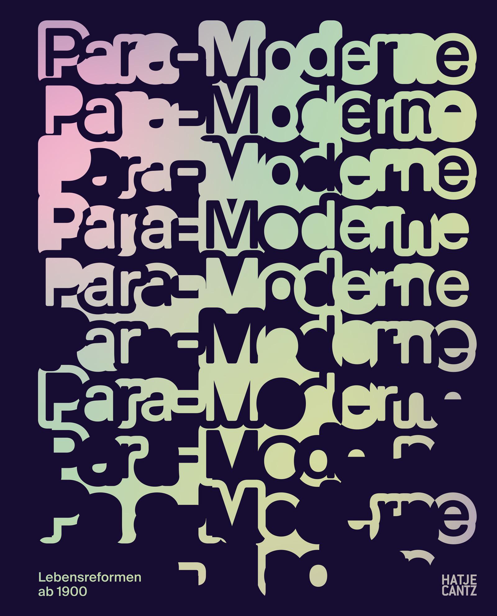 Para-Moderne. Lebensreformen ab 1900 - Kunst, Design und Alltagskultur im Wandel. Ausstellungskatalog der Bundeskunsthalle Bonn