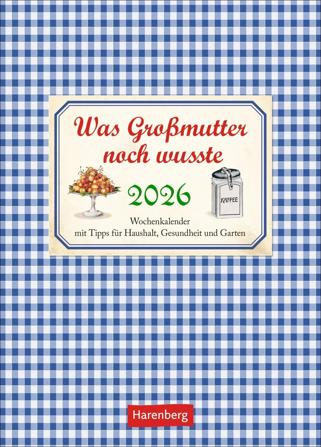 Was Großmutter noch wusste Wochenkalender 2026 - mit Tipps für Haushalt, Gesundheit und Garten