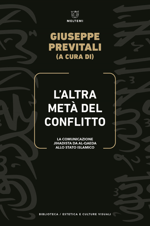 L'altra metà del conflitto. La comunicazione jihadista da al-Qaida allo Stato Islamico