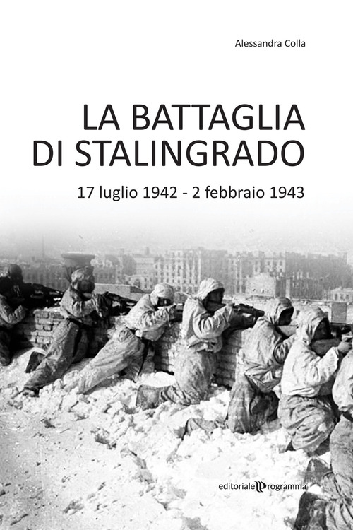 La battaglia di Stalingrado. 17 luglio 1942 - 2 febbraio 1943
