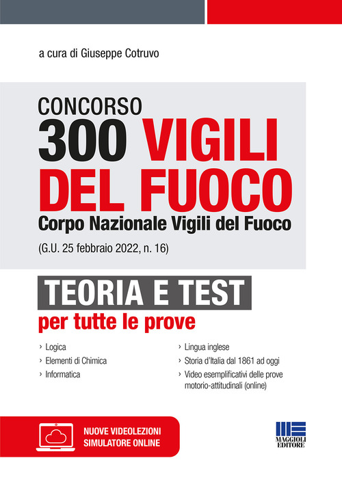 Concorso 300 Vigili del fuoco. Corpo Nazionale Vigili del Fuoco (G.U. 25 febbraio 2022, n. 16). Teoria e test per tutte le prove. Con espansione online. Con software di simulazione