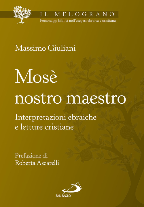 Mosè nostro maestro. Interpretazioni ebraiche e letture cristiane