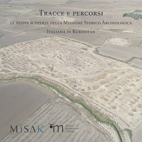 Tracce e percorsi. Le nuove scoperte della Missione Storico Archeologica Italiana in Kurdistan. Ediz. illustrata