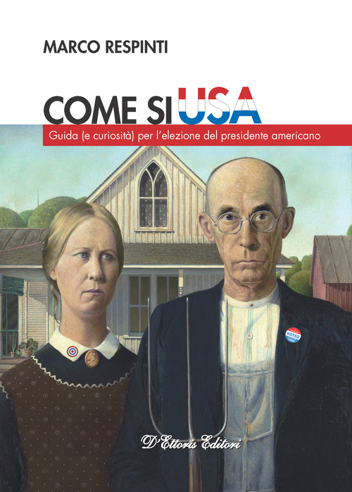 Come si USA. Guida (e curiosità) per l'elezione del presidente americano