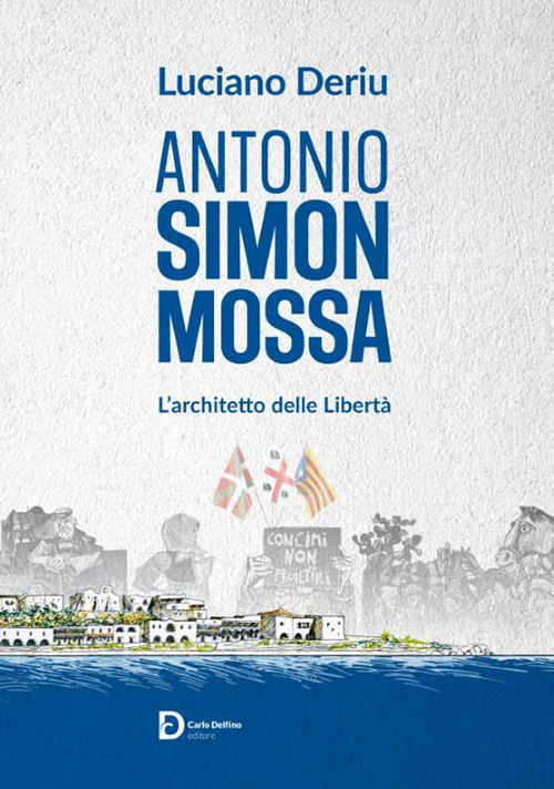 Antonio Simon Mossa. L'architetto delle libertà