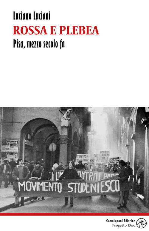 Rossa e plebea. Pisa, mezzo secolo fa