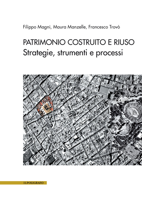Patrimonio costruito e riuso. Strategie, strumenti e processi