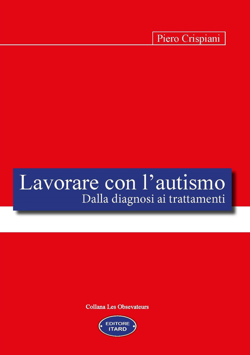 Lavorare con l'autismo. Dalla diagnosi ai trattamenti