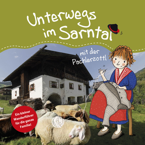 Unterwegs in Sarntal mit der Pachlerzottl. Ein kleiner Wanderführer für die ganze Familie. Ediz. illustrata