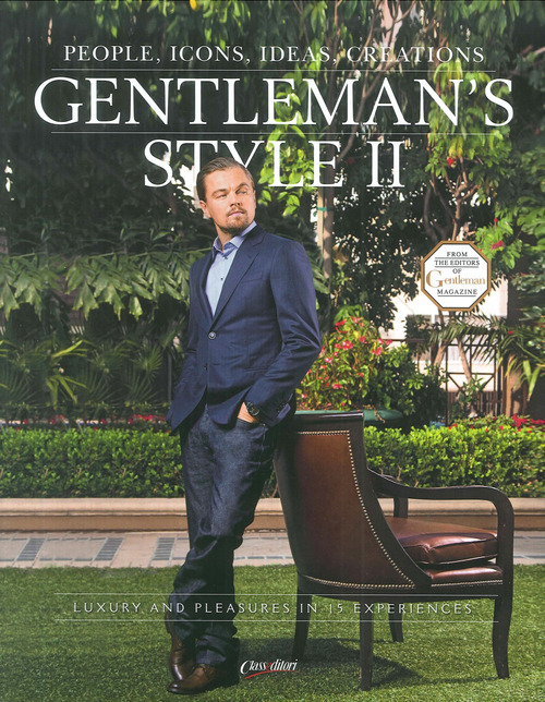 Gentleman's style. People, icons, ideas, products. The ultimate guide on how to enjoy your money and time. Ediz. italiana e inglese