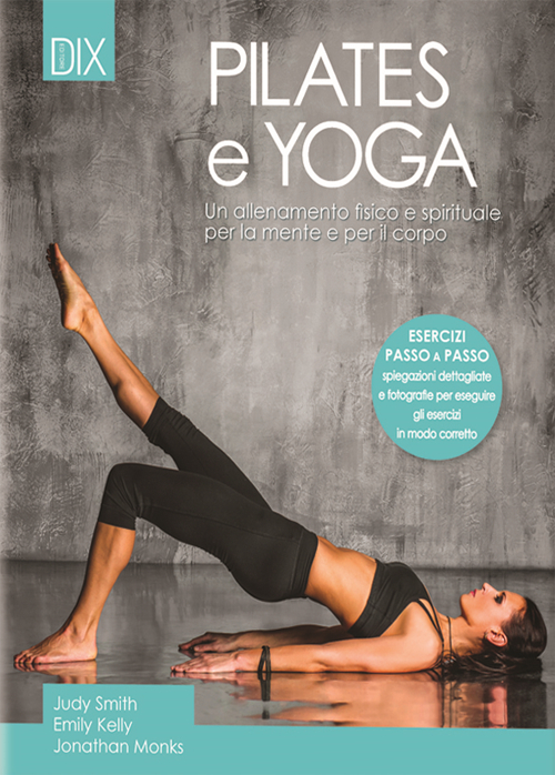 Pilates e yoga. Un allenamento fisico e spirituale per la mente e per il corpo