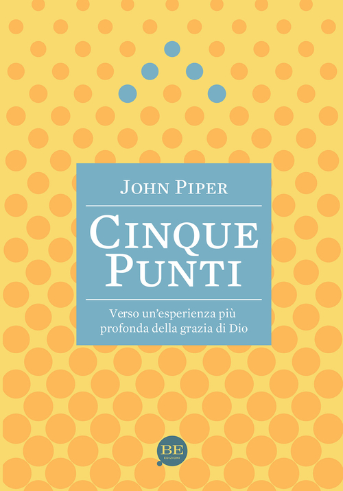 Cinque punti. Verso un'esperienza più profonda della grazia di Dio