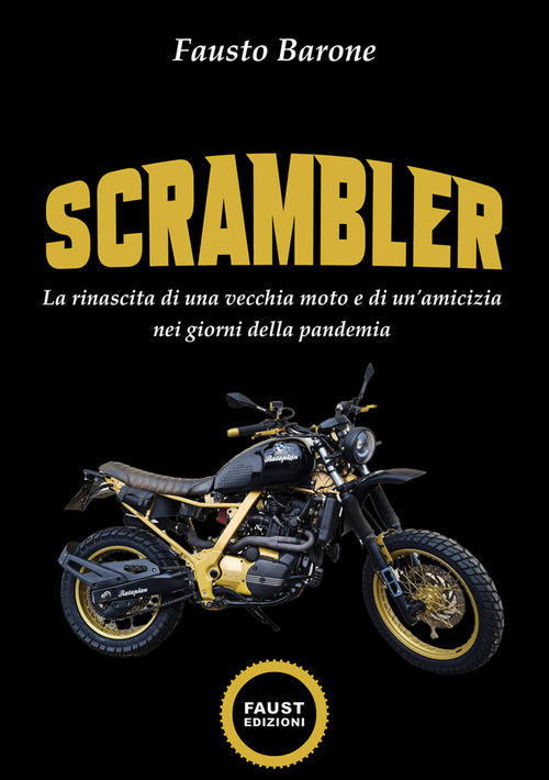 Scrambler. La rinascita di una vecchia moto e di un'amicizia nei giorni della pandemia